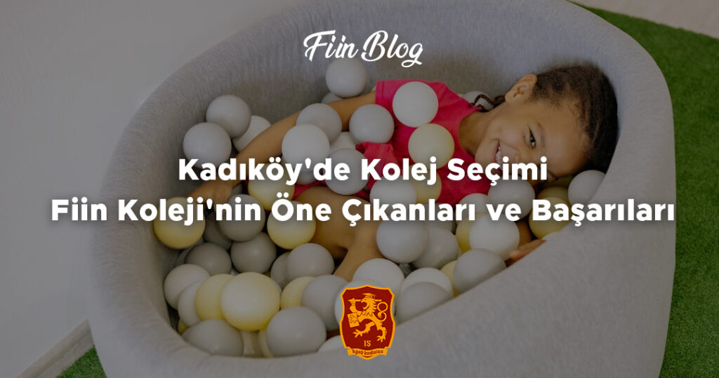 Kadıköy'de Kolej Seçimi Fiin Koleji'nin Öne Çıkanları ve Başarıları