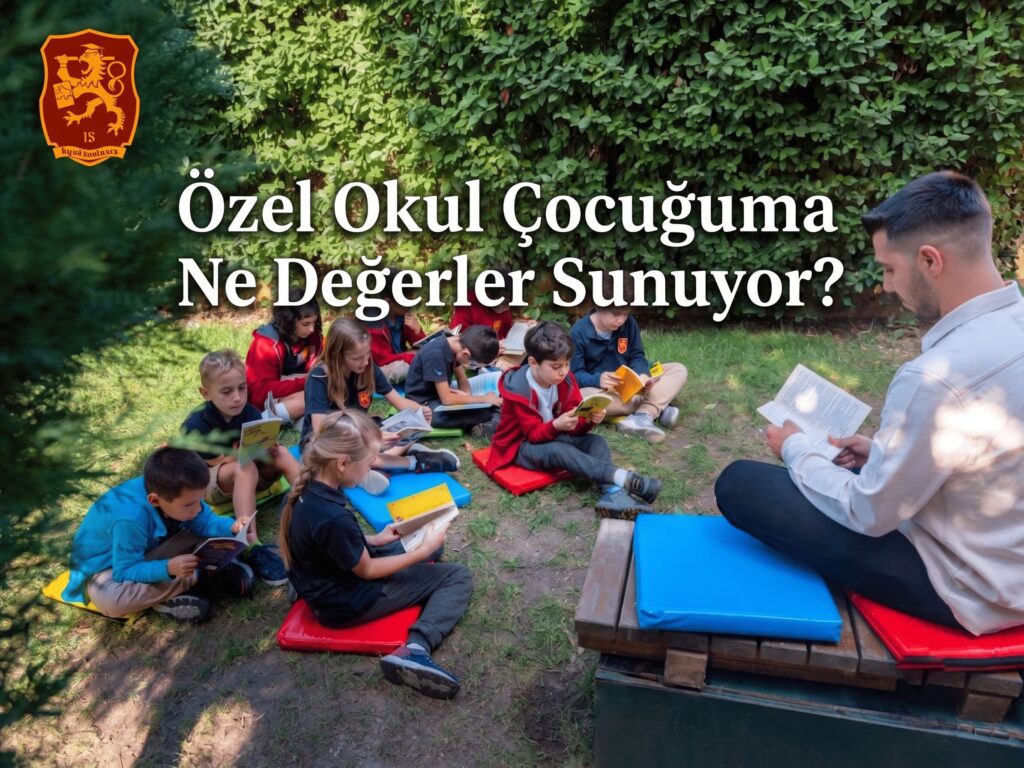ozel-okul-cocuguma-ne-degerler-sunuyor